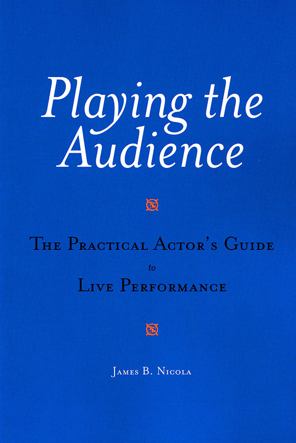 Playing the Audience(The Practical Actor's Guide to Live Performancee)