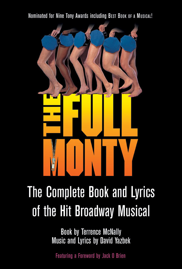 The Full Monty(The Complete Book and Lyrics of the Hit Broadway Musical)