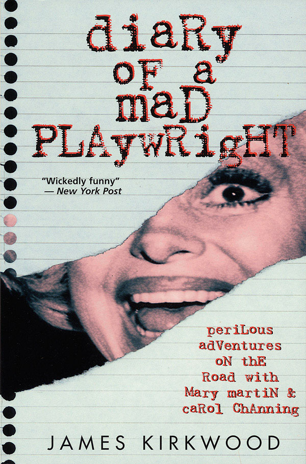 Diary of a Mad Playwright(Perilous Adventures on the Road with Mary Martin and Carol Channing)