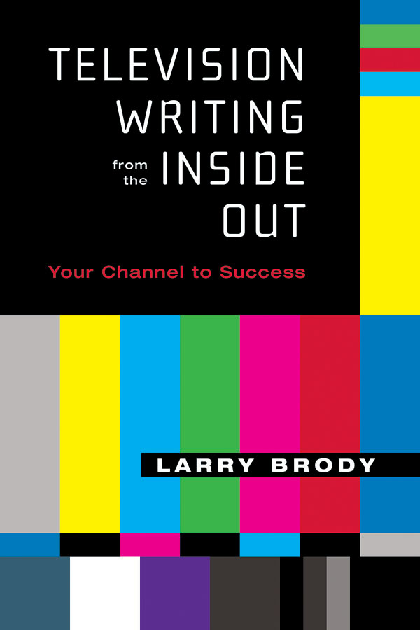 Television Writing from the Inside Out(Your Channel to Success)