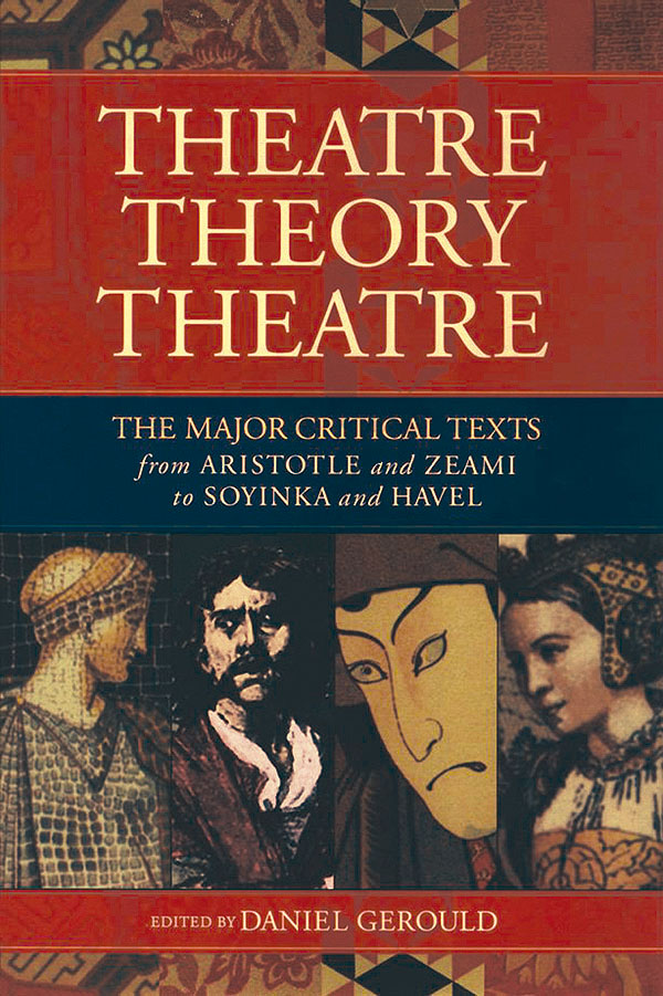 Theatre/Theory/Theatre(The Major Critical Texts from Aristotle and Zeami to Soyinka and Havel)