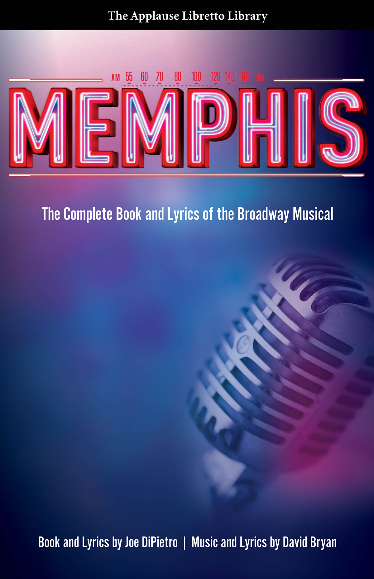 Memphis(The Complete Book and Lyrics of the Broadway Musical The Applause Libretto Library)