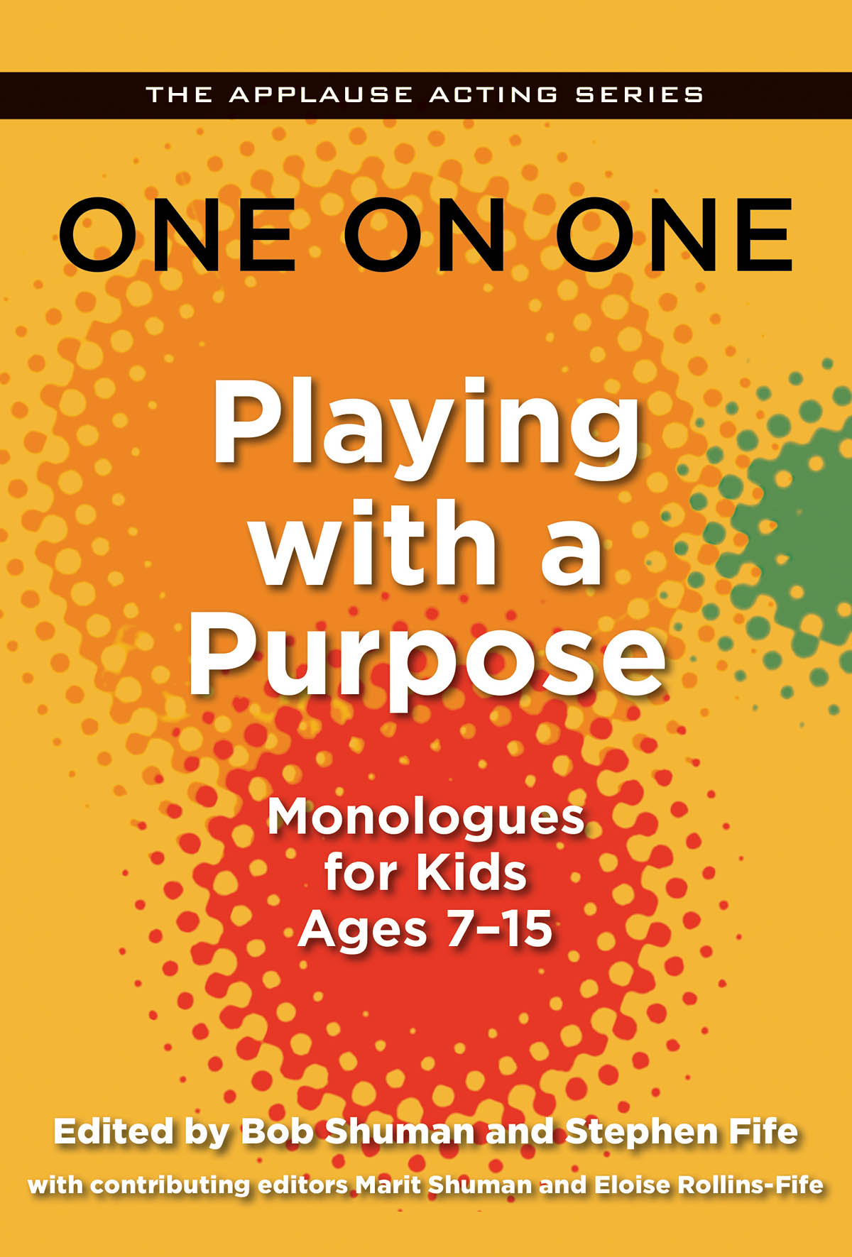 One on One: Playing with a Purpose(Monologues for Kids Ages 7-15)