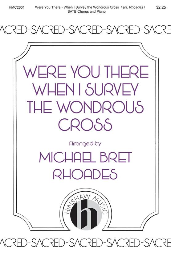 Were You There - When I Survey (SATB)