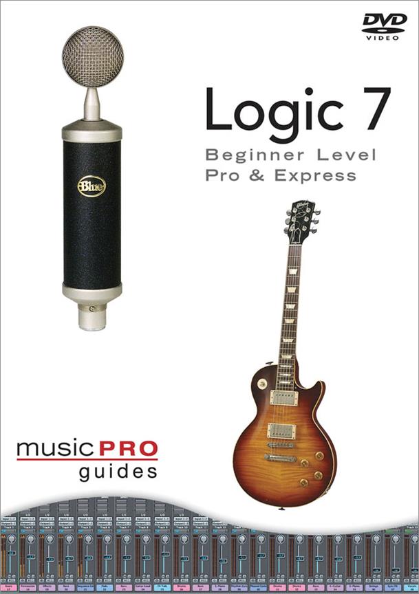 Logic 7 - Beginner Level, Pro & Express(Music Pro Guides)