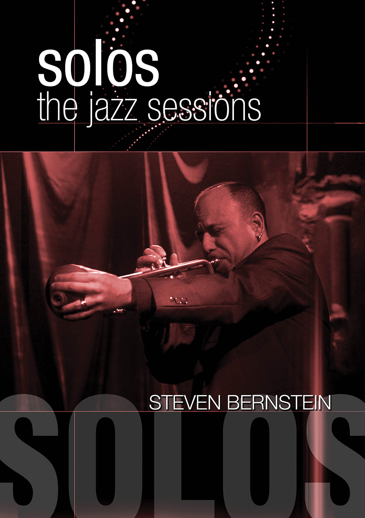 Steven Bernstein - Solos: The Jazz Sessions