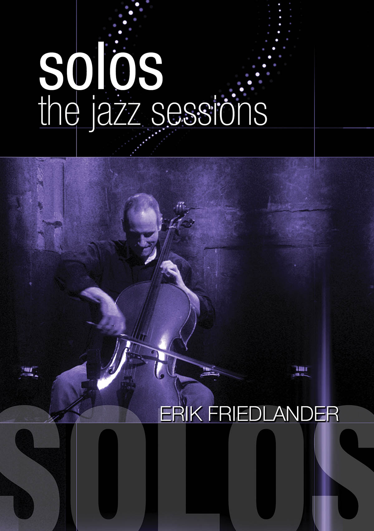 Erik Friedlander - Solos: The Jazz Sessions