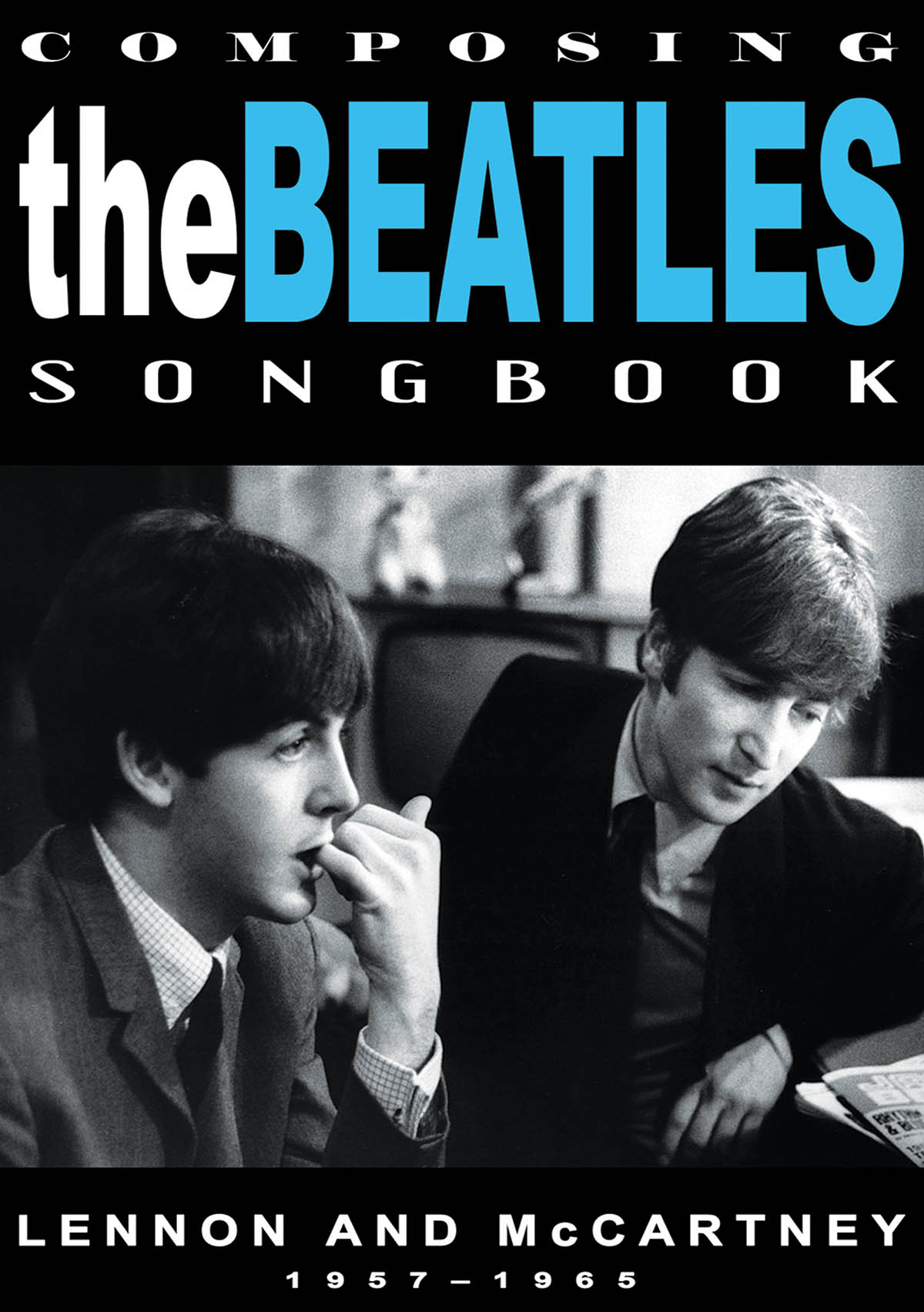 Composing the Beatles Songbook(Lennon and McCartney: 1957-1965)