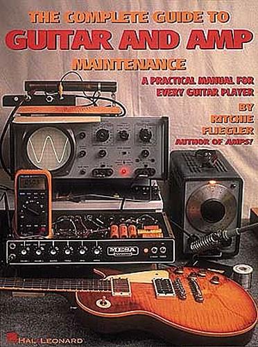 The Complete Guide to Guitar and Amp Maintenance(A Practical Manual fuer Every Guitar Player)