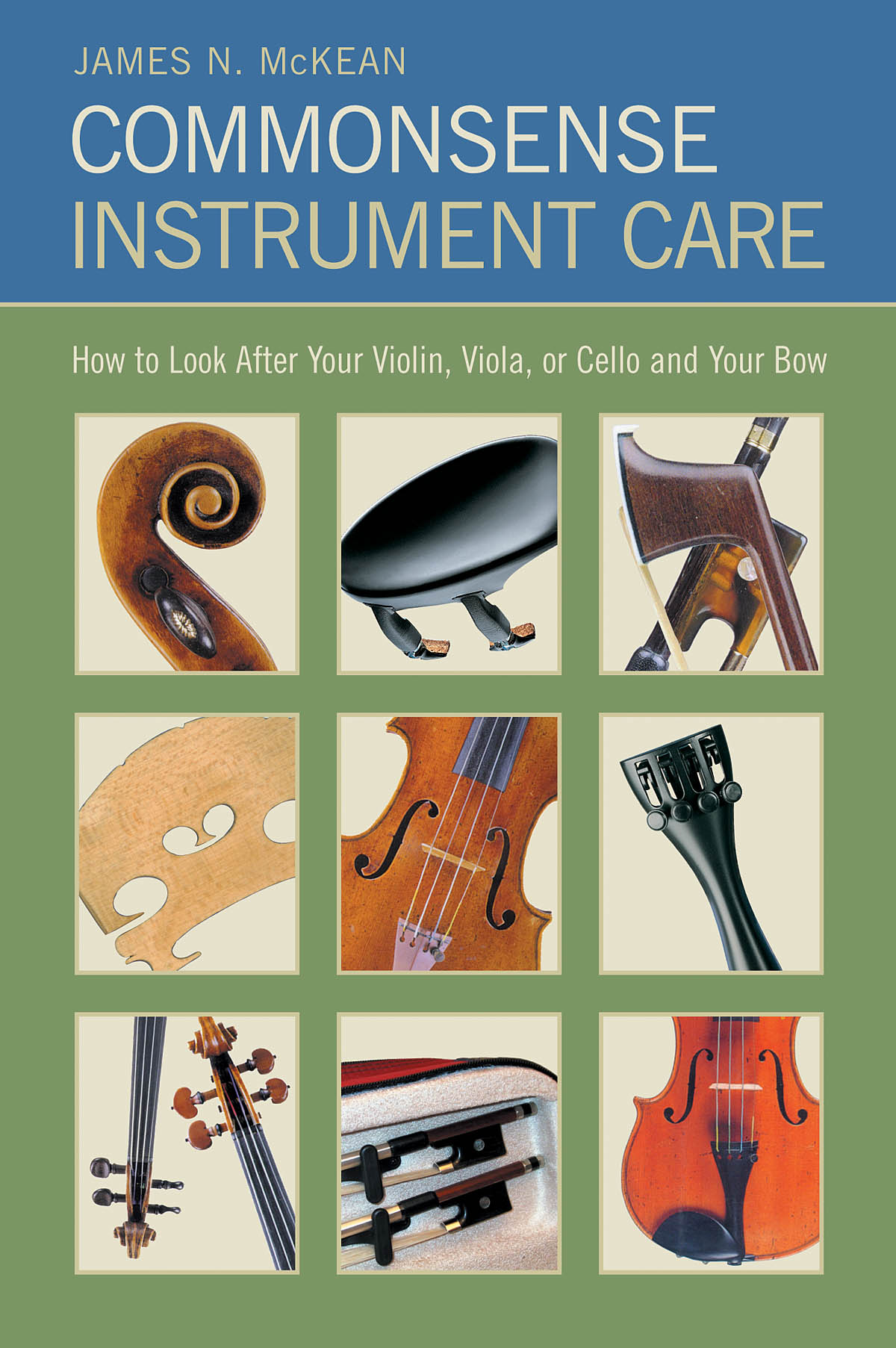 Commonsense Instrument Care(How to Look After Your Violin, Viola or Cello, and Bow)
