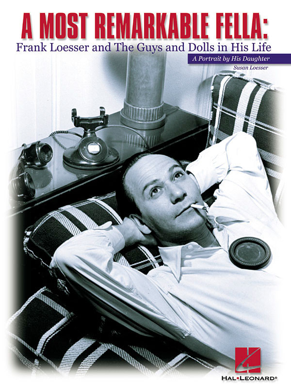 A Most Remarkable Fella(Frank Loesser and the Guys and Dolls in His Life: A Portrait by His Daughter