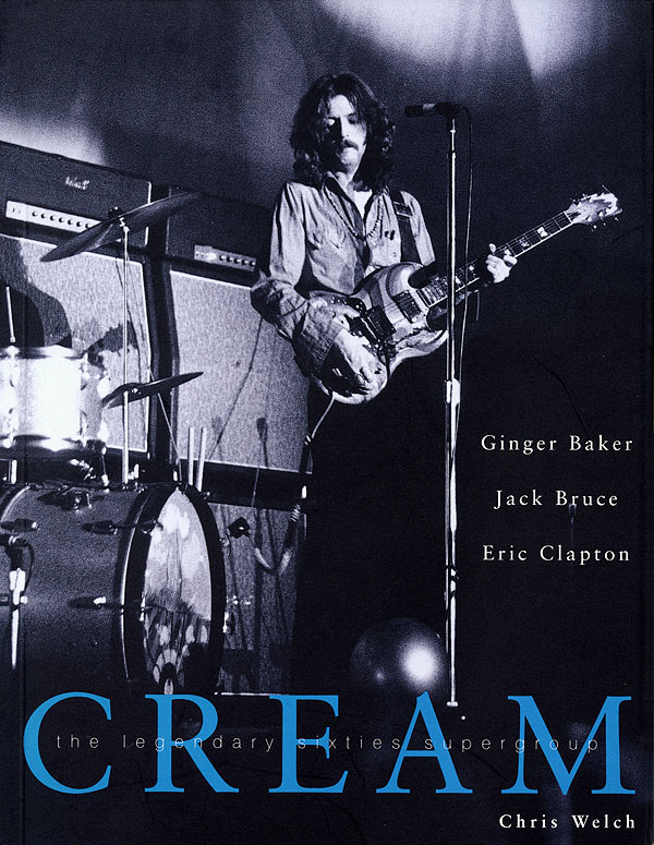 Cream - The Legendary Sixties Supergroup