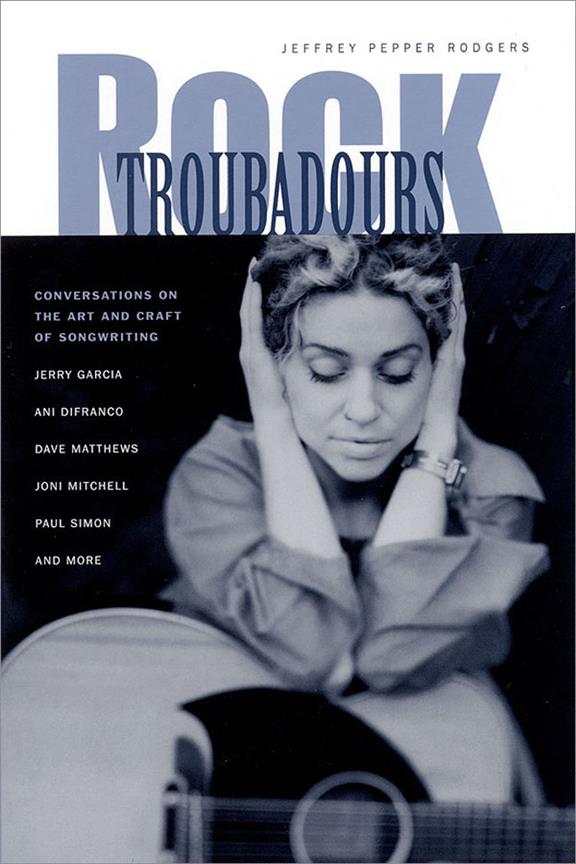 Rock Troubadours(Conversations on the Art and Craft of Songwriting)