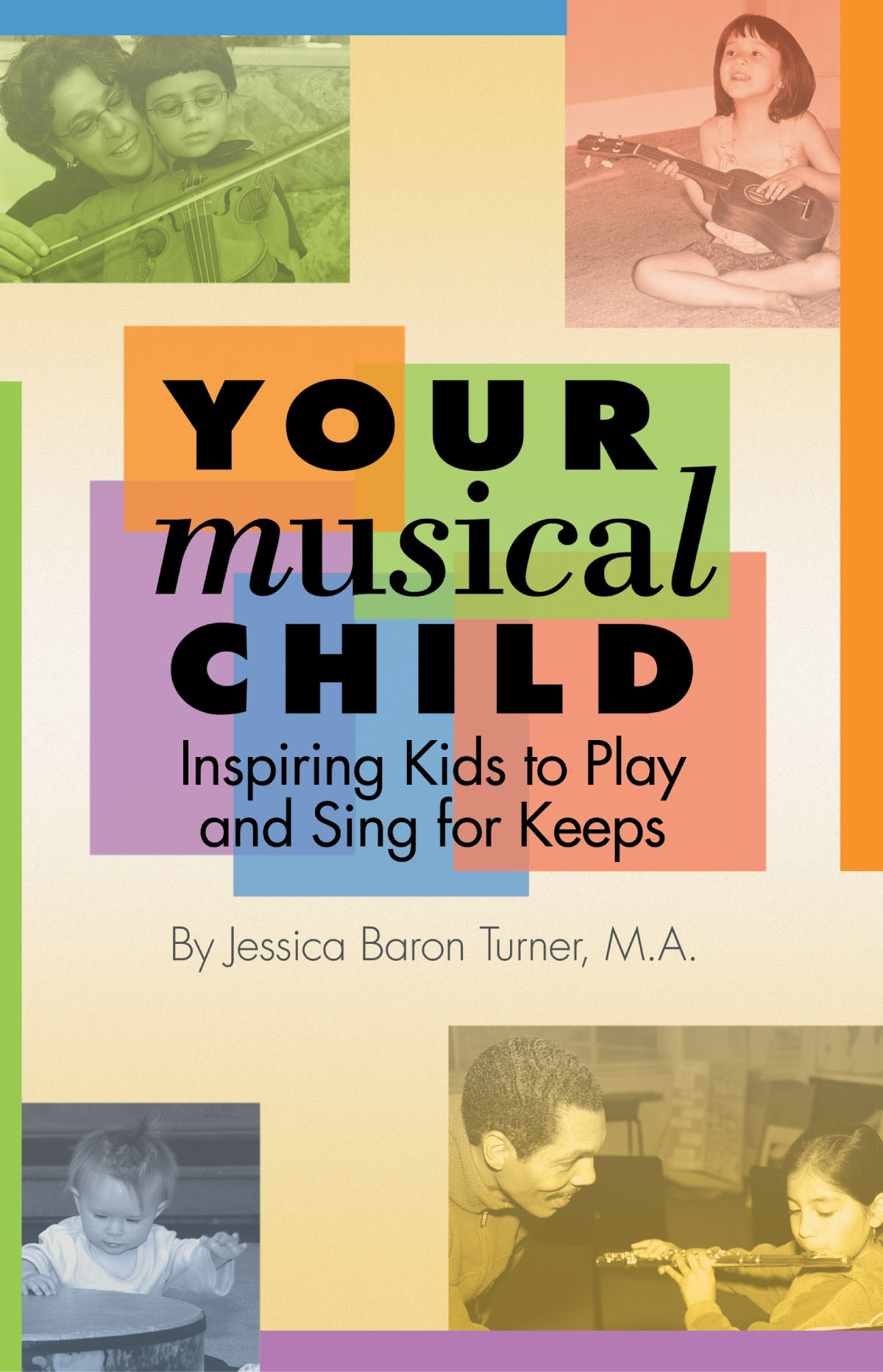 Your Musical Child(Inspiring Kids to Play and Sing fuer Keeps)