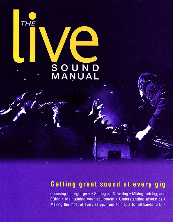 The Live Sound Manual(Getting Great Sound at Every Gig)