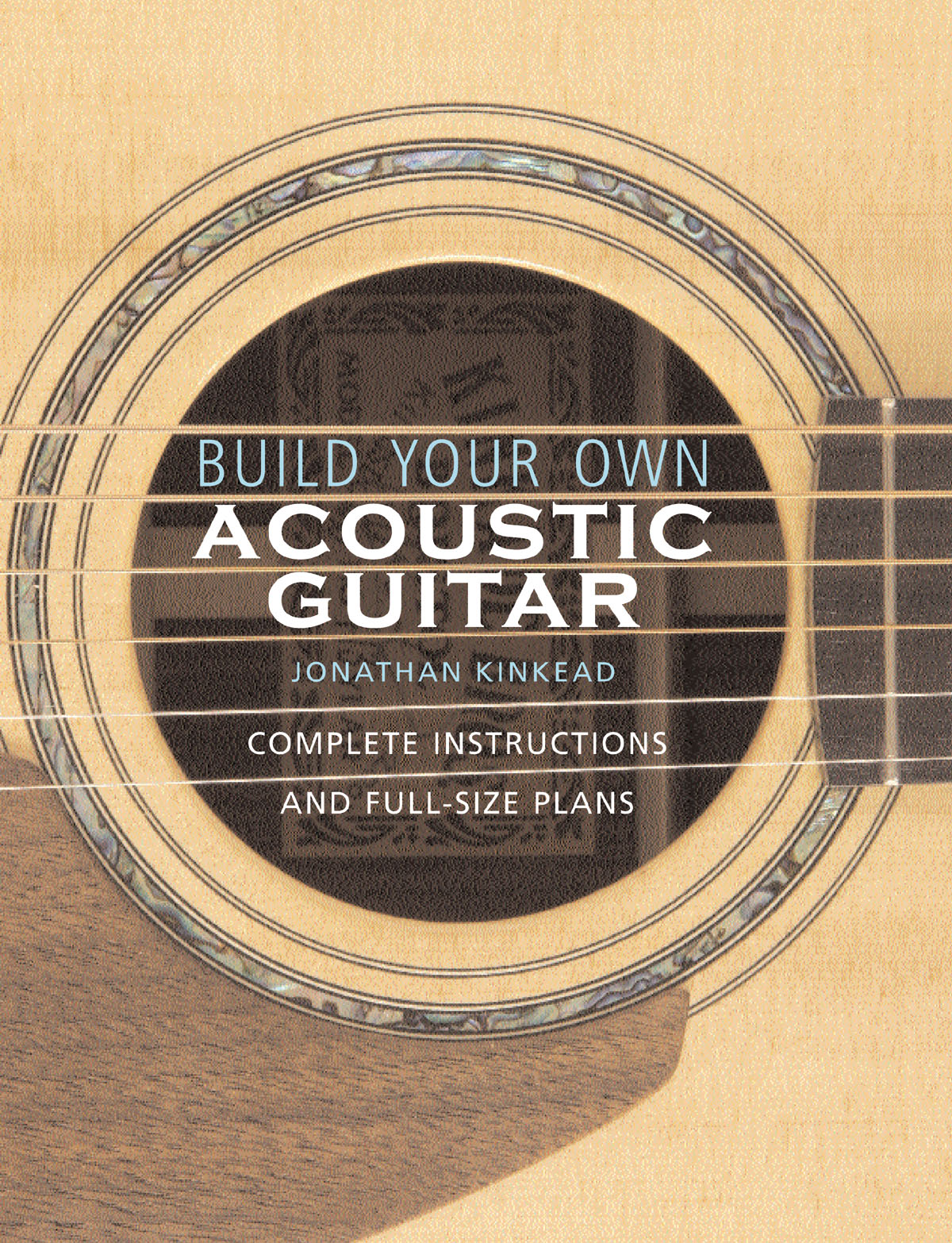 Build Your Own Acoustic Guitar(Complete Instructions and Full-Size Plans)