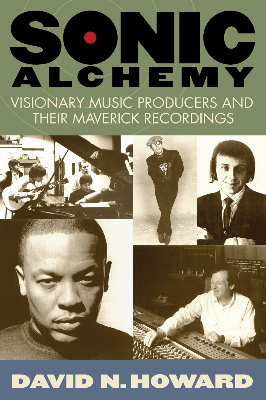 Sonic Alchemy(Visionary Music Producers and Their Maverick Recordings)