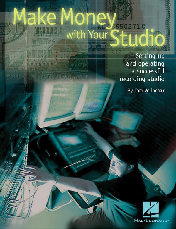 Make Money with Your Studio(Setting Up and Operating a Successful Recording Studio)