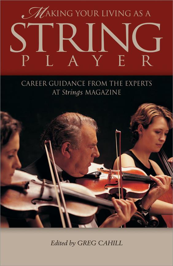 Making Your Living as a String Player(Career Guidance from the Experts at Strings Magazine)