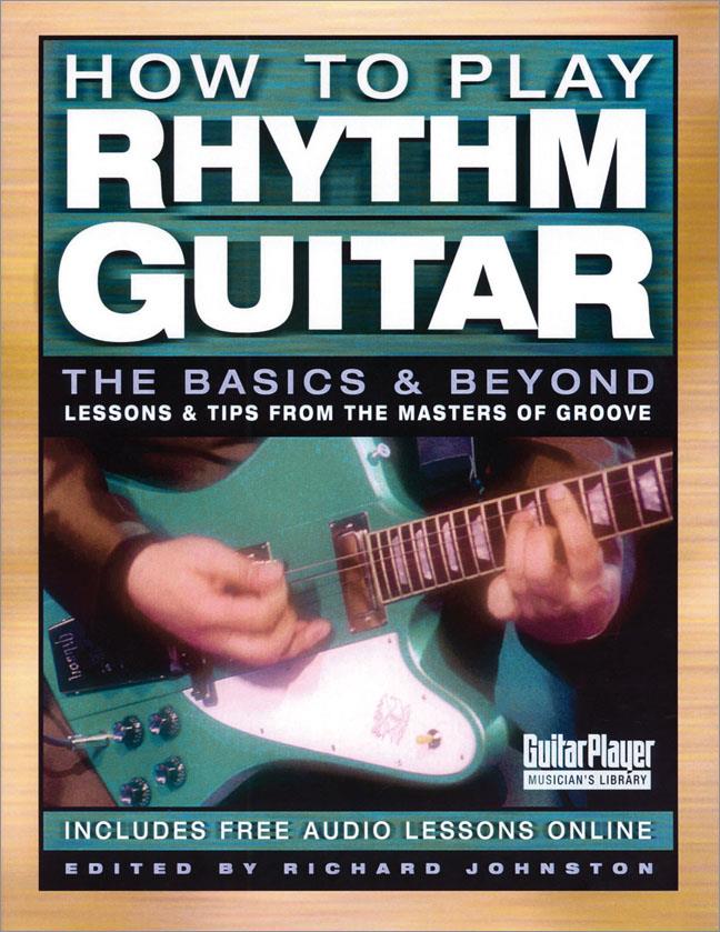 How To Play Rhythm Guitar - The Basics And Beyond