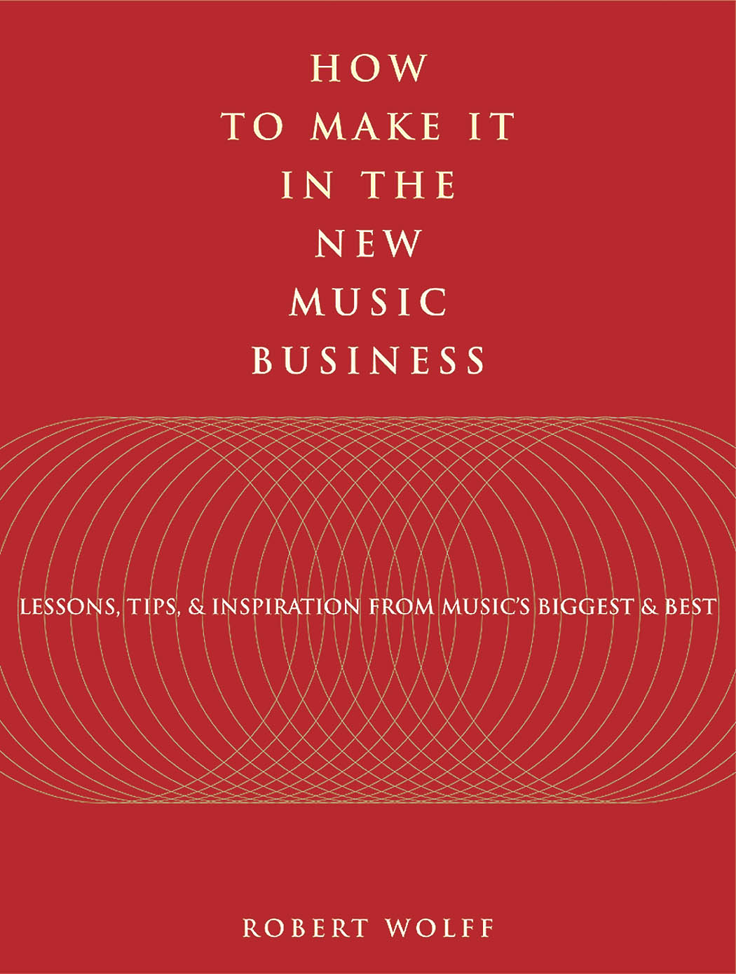 How to Make It in the New Music Business