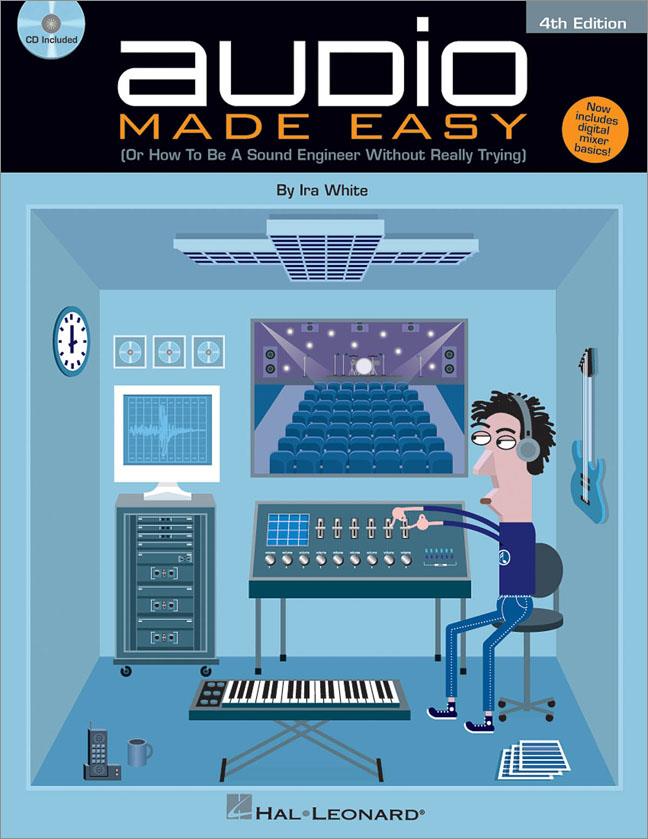 Audio Made Easy - 4th Edition(Or How to Be a Sound Engineer Without Really Trying)