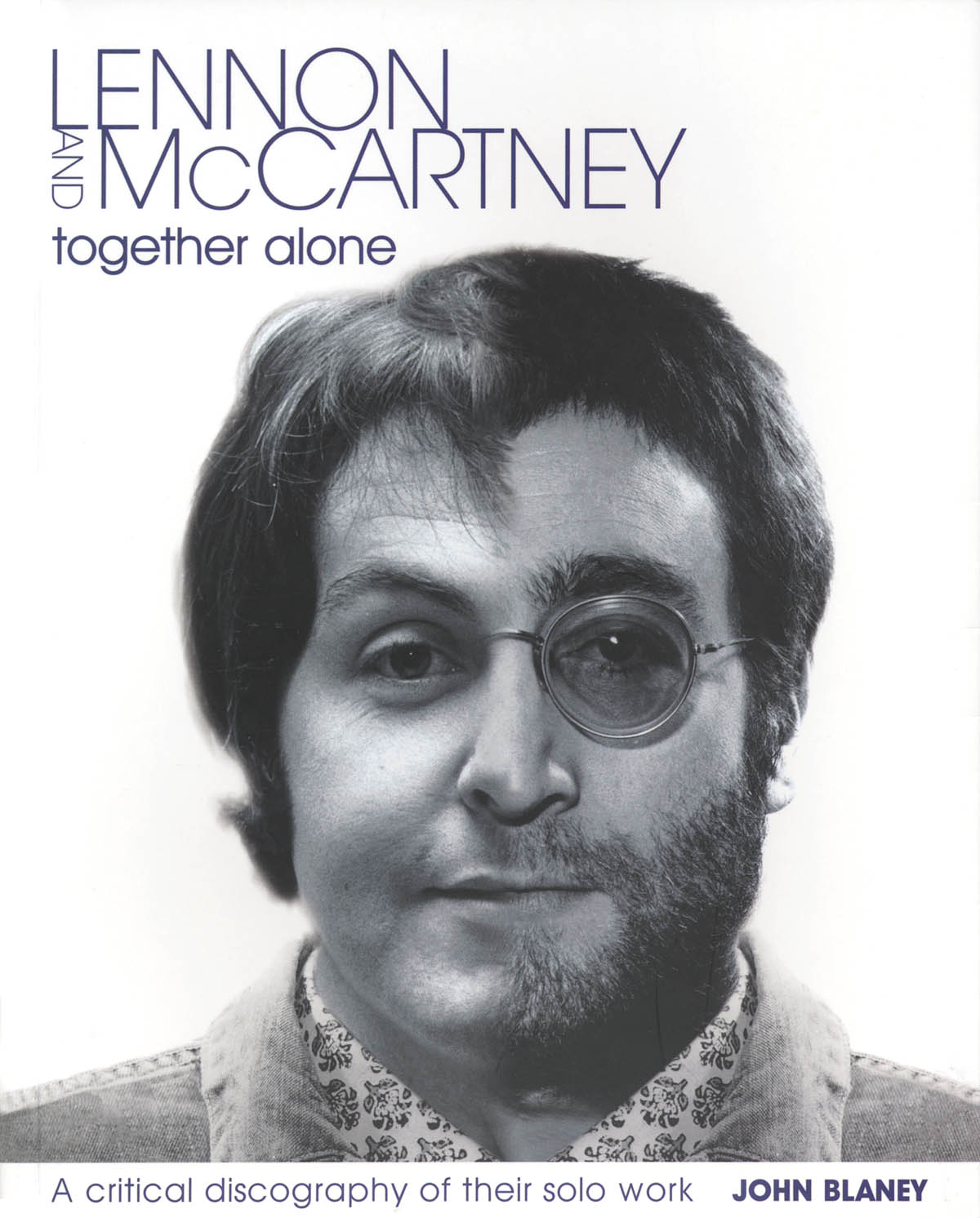 Lennon & McCartney - Together Alone(A Critical Discography of Their Solo Work)