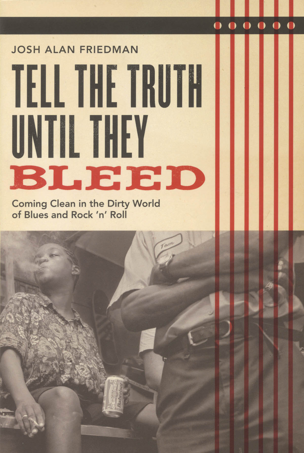 Tell the Truth Until They Bleed(Coming Clean in the Dirty World of Blues and Rock 'N' Roll)
