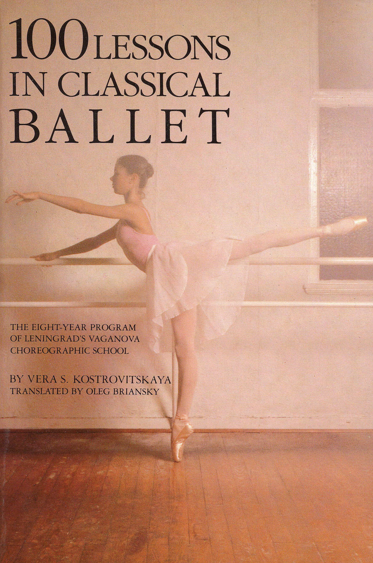 1 Lessons in Classical Ballet(The Eight-Year Program of Leningrad's Vaganova Choreographic School)
