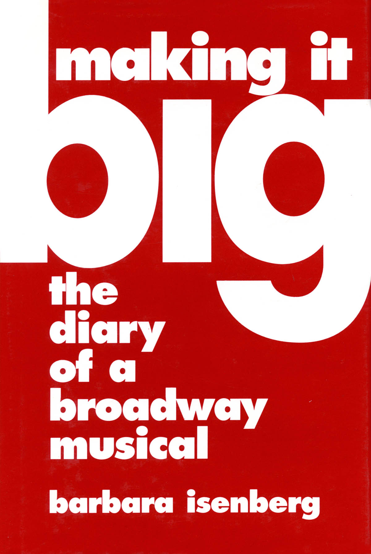 Making It Big(The Diary of a Broadway Musical)