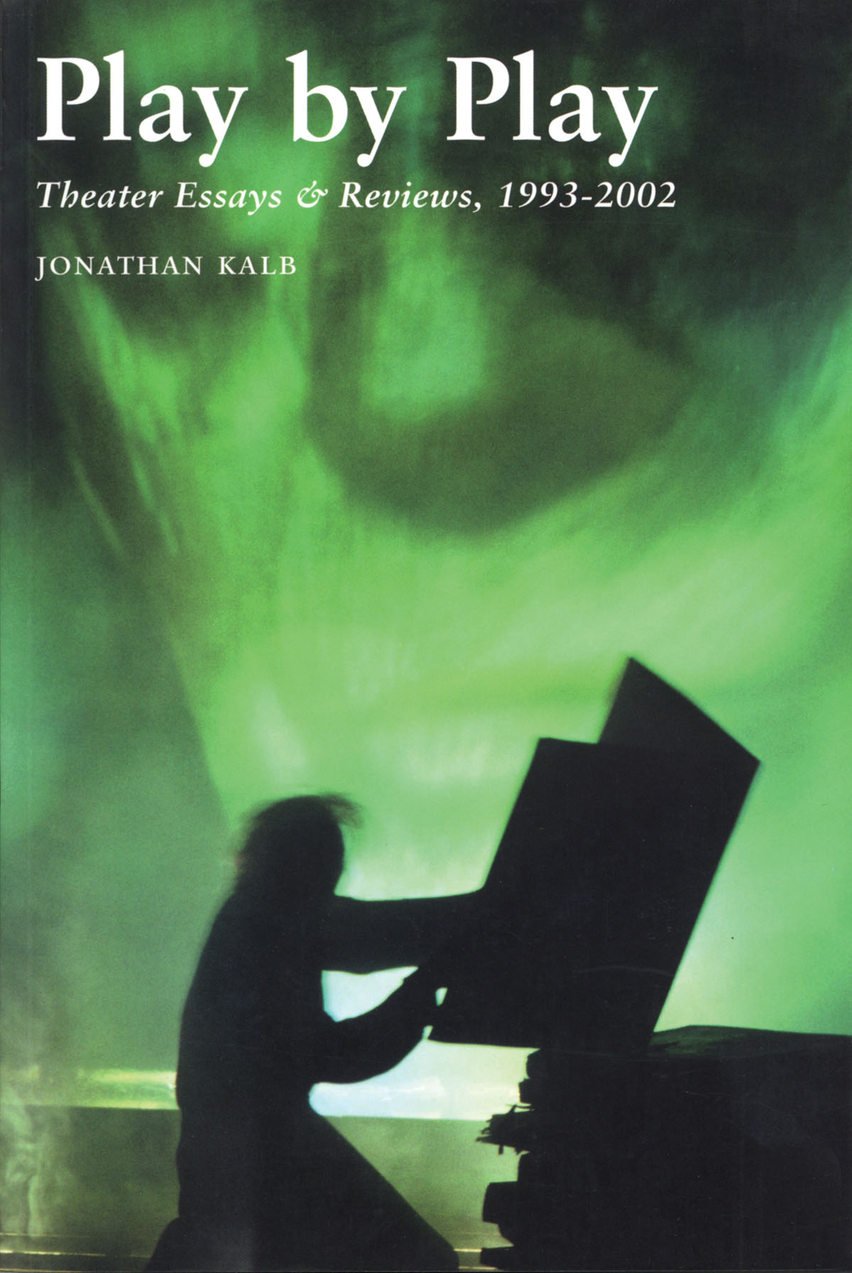 Play by Play(Theater Essays & Reviews, 1993-22)