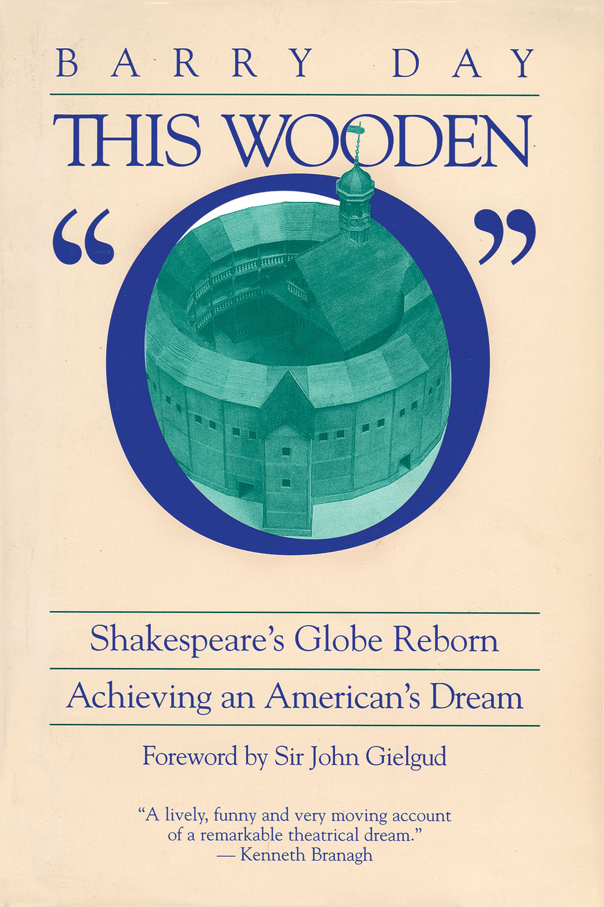 This Wooden O(Shakespeare's Globe Reborn: Achieving an American's Dream)