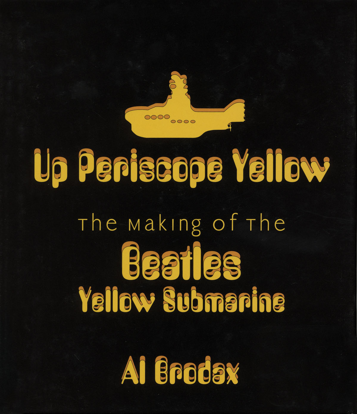 Up Periscope Yellow(The Making of the Beatles' Yellow Submarine)