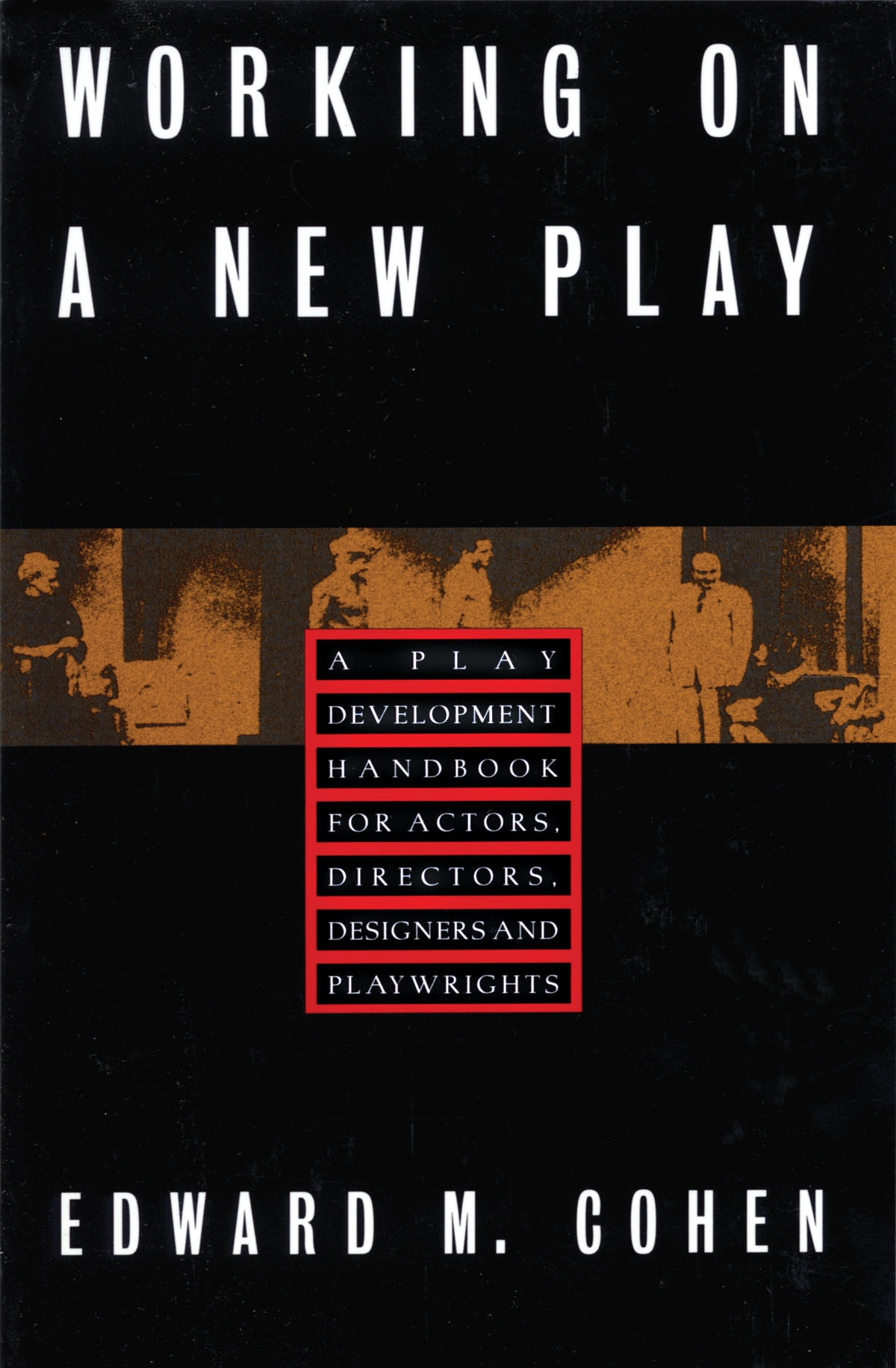 Working on a New Play(A Play Development Handbook For Actors, Directors, Designers, & Playwrights)