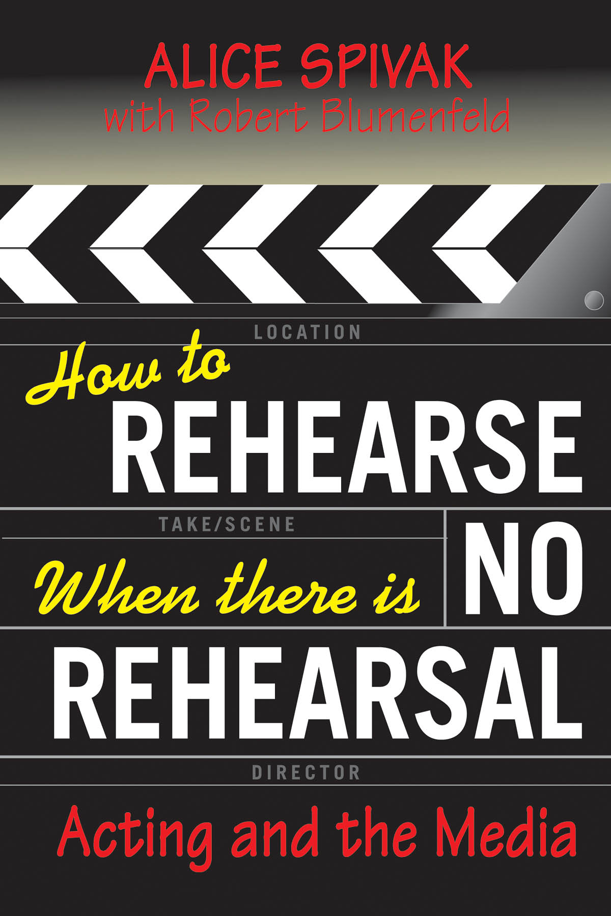 How to Rehearse When There Is No Rehearsal(Acting and the Media)