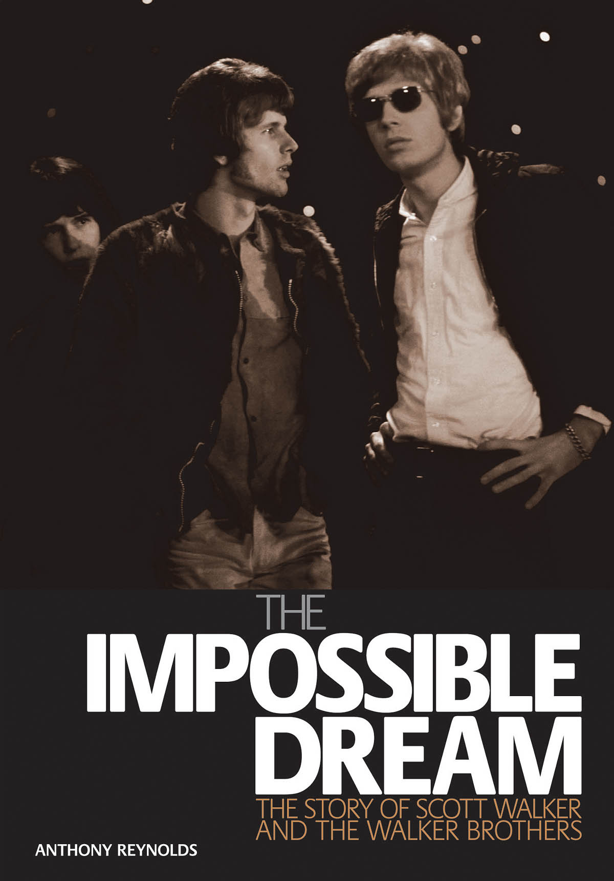 The Impossible Dream(The Story of Scott Walker and the Walker Brothers)
