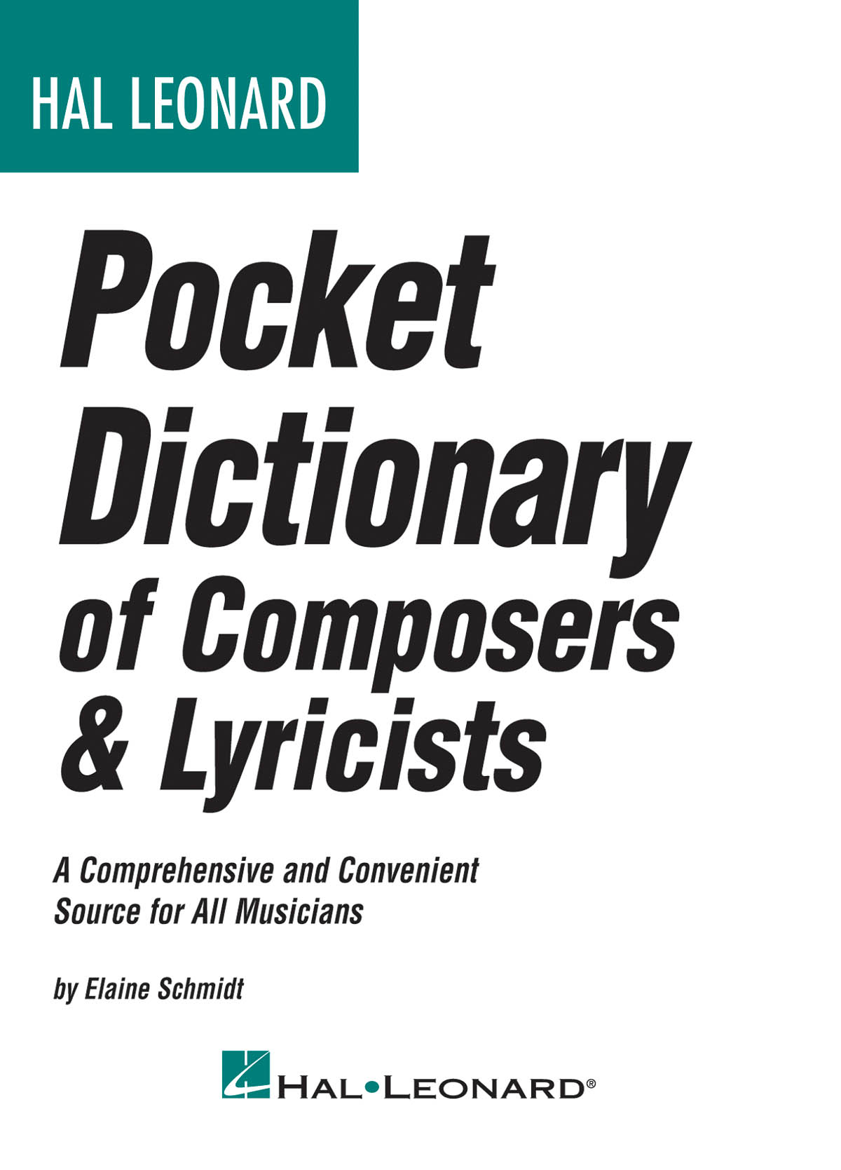 Hal Leonard Pocket Dictionary: Compos & Lyric(A Comprehensive & Convenient Source For All Mus.)