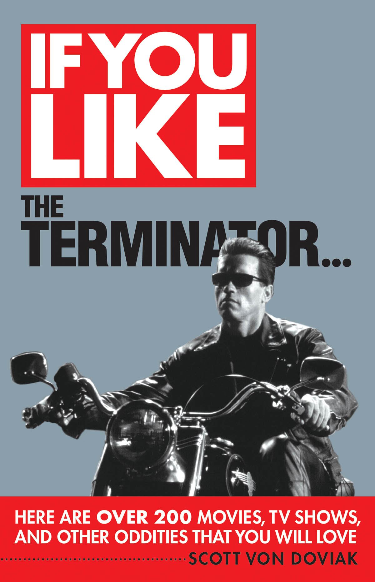 If You Like The Terminator...(Here Are Over 2 Movies, TV Shows, and Other Oddities That You Will Lov