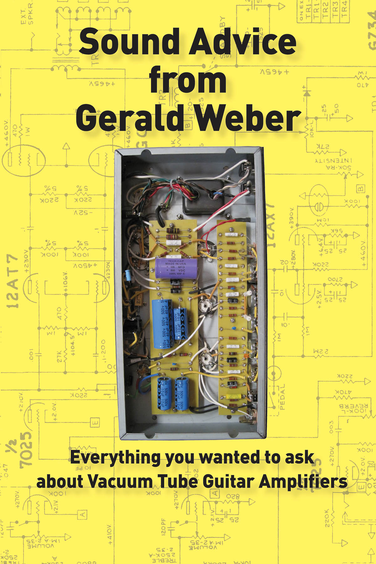 Sound Advice from Gerald Weber(Everything You Wanted to Ask About Vacuum Tube Guitar Amplifiers)