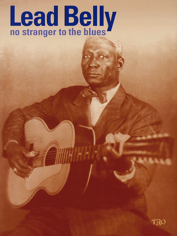 Leadbelly: No Stranger to the Blues