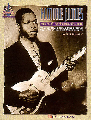 Elmore James - Master of the Electric Slide Guitar