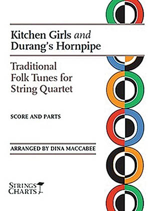 Kitchen Girls and Durang's Horn Pipe(Traditional Tunes fuer String Quartet Strings Charts Series)