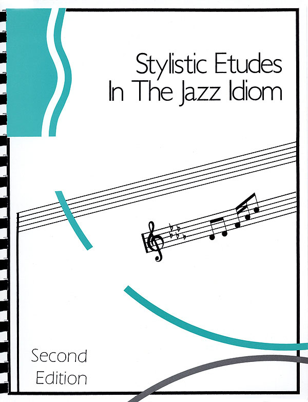 Stylistic Etudes In The Jazz Idiom For All Instruments Second Edition