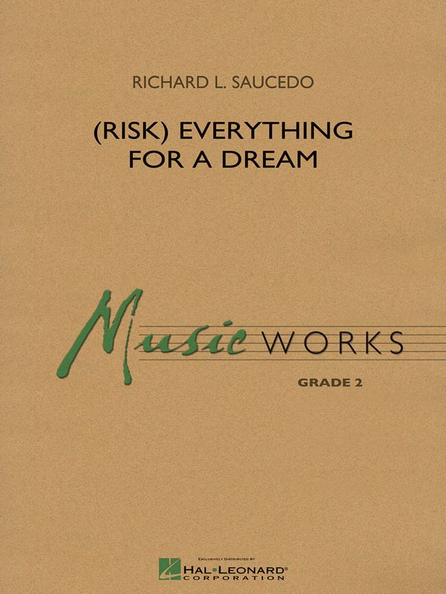 Richard L. Saucedo: (Risk) Everything For A Dream (Partituur Harmonie)