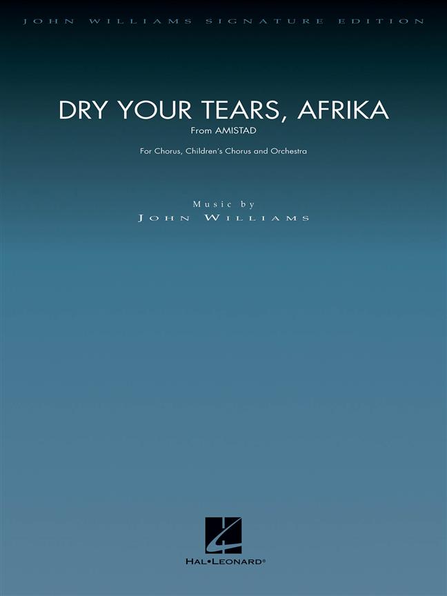 Dry Your Tears, Afrika (from Amistad)(fuer SATB Chorus, Children's Chorus and Orchestra)