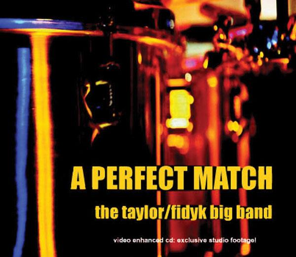 A Perfect Match(The Taylor/Fidyk Big Band - CD)