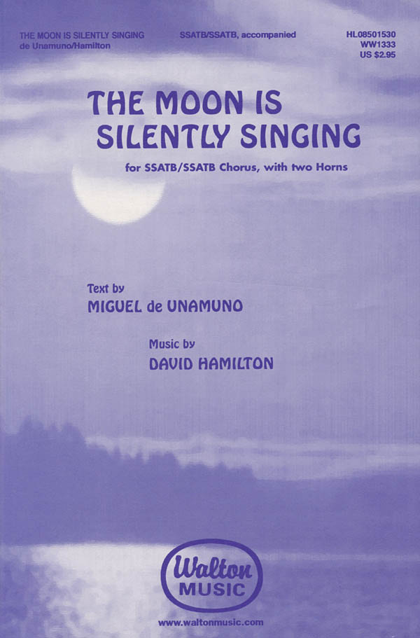 David Hamilton: The Moon Is Silently Singing (SSATB/SSATB with 2 Horns)