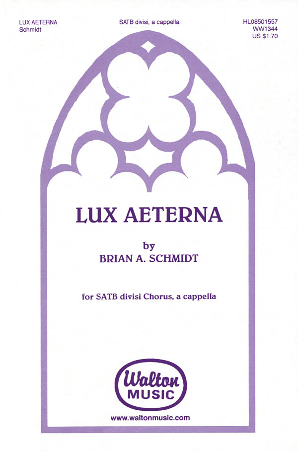 Brian A. Schmidt: Lux Aeterna (SATB a Cappella)