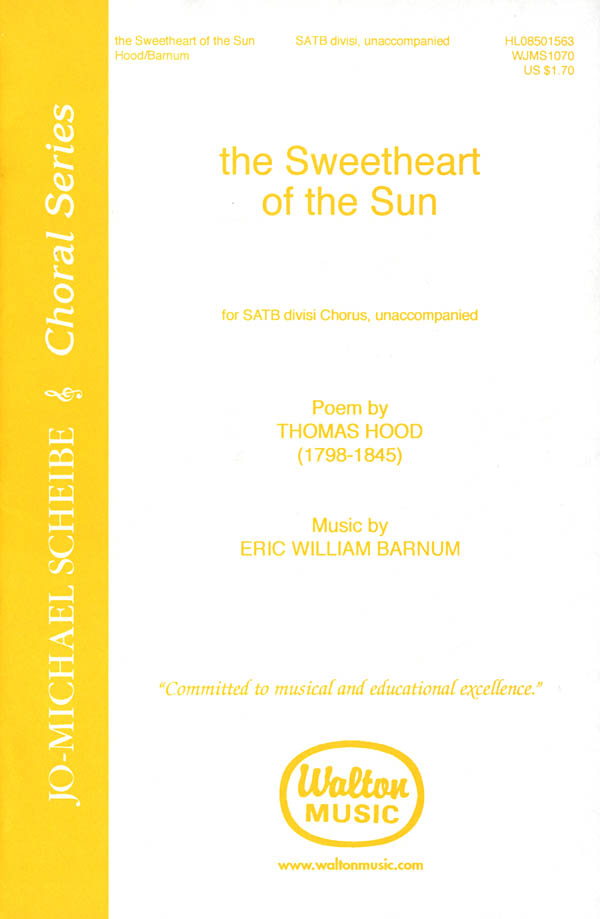 Eric William Barnum _Thomas Hood: The Sweetheart of the Sun (SATB a Cappella)