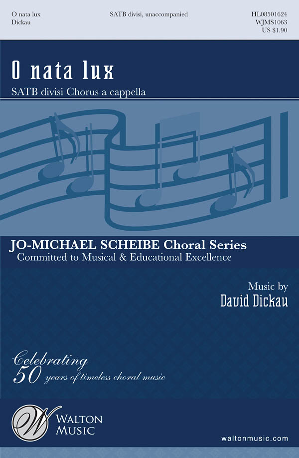 David Dickau: O Nata Lux(Jo-Michael Scheibe Choral Series) (SATB a Cappella)